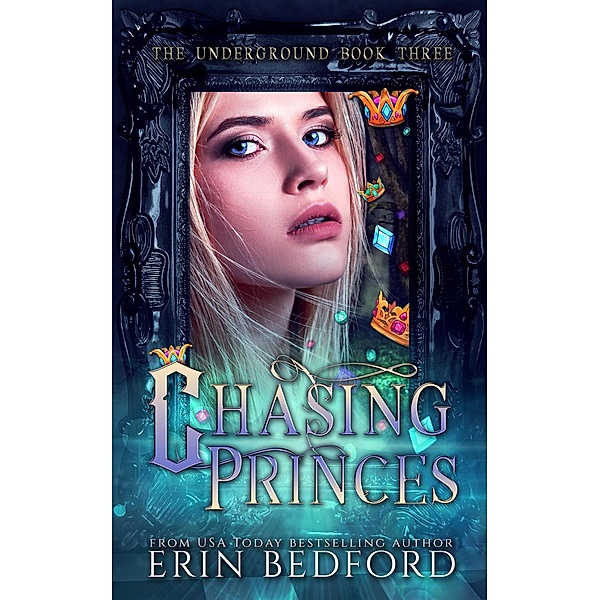Chasing Princes (The Underground, #3) / The Underground, Erin Bedford