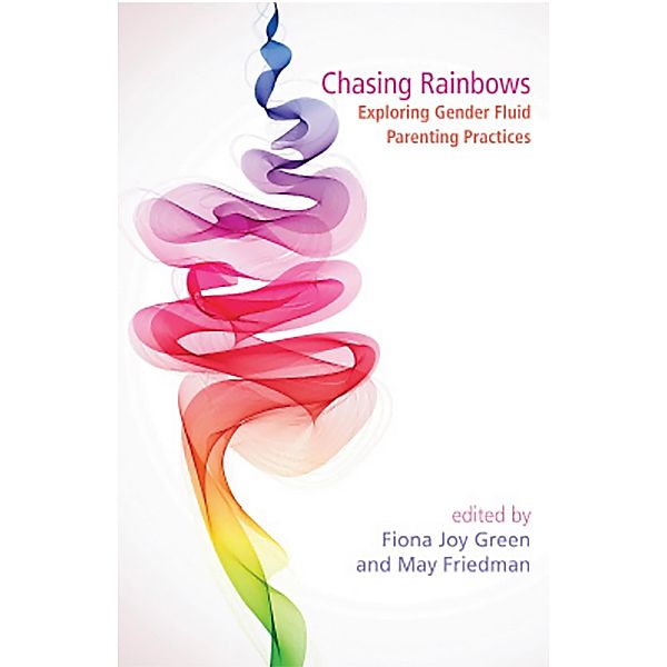 Chasing Rainbows: Exploring Gender Fluid Parenting Practices, Fiona Joy Green