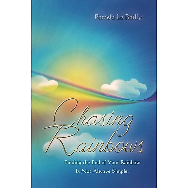 Chasing Rainbows / SBPRA, Pamela Le Bailly