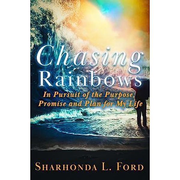 Chasing Rainbows / She HOPES Media Publishing LLC, Sharhonda Ford
