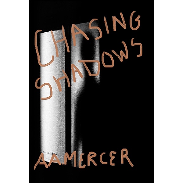 Chasing Shadows, A. A. Mercer