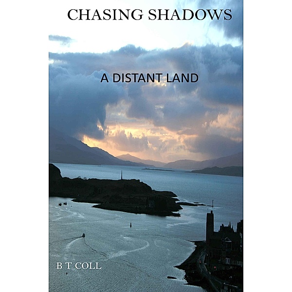 Chasing Shadows: A Distant Land / Chasing Shadows, B T Coll