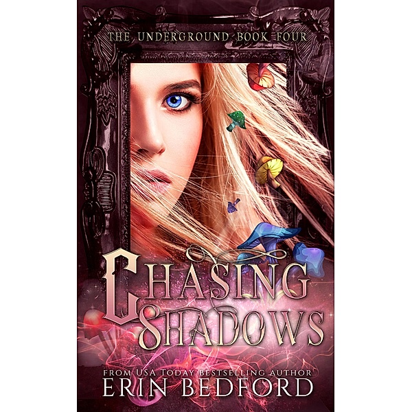 Chasing Shadows (The Underground, #4) / The Underground, Erin Bedford