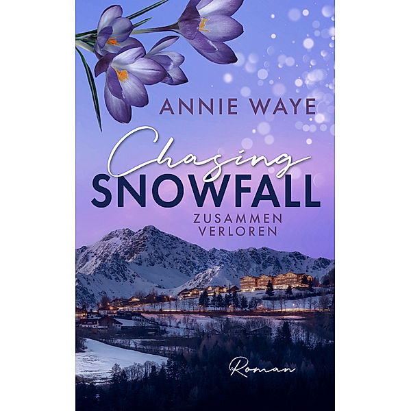 Chasing Snowfall: Zusammen verloren, Annie C. Waye