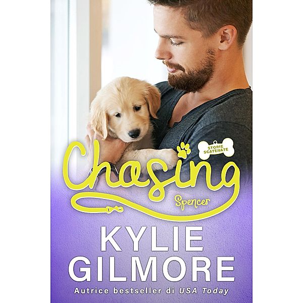 Chasing - Spencer (versione italiana) (Storie scatenate Libro No. 6) / Storie scatenate, Kylie Gilmore