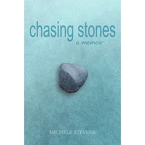 Chasing Stones, Michele Stevens