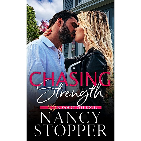 Chasing Strength (Family Ties, #9) / Family Ties, Nancy Stopper