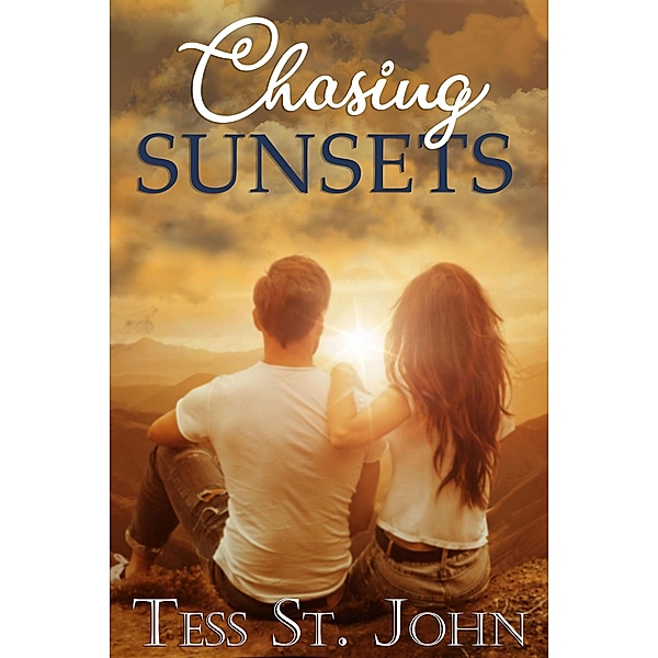 Chasing Sunsets (Chasing Series, #1) / Chasing Series, Tess St. John