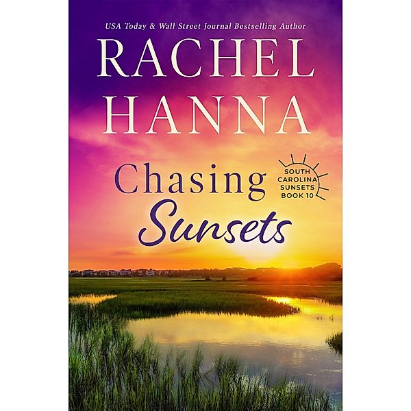 Chasing Sunsets (South Carolina Sunsets, #10) / South Carolina Sunsets, Rachel Hanna