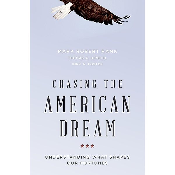 Chasing the American Dream, Mark Robert Rank, Thomas A. Hirschl, Kirk A. Foster