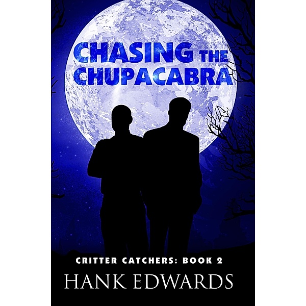 Chasing the Chupacabra (Critter Catchers, #2) / Critter Catchers, Hank Edwards
