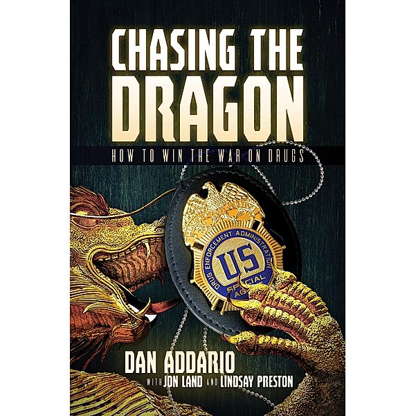 Chasing the Dragon: How to Win the War on Drugs, Dan Addario