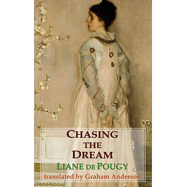 Chasing the Dream / Dedalus European Classics, Liane de Pougy