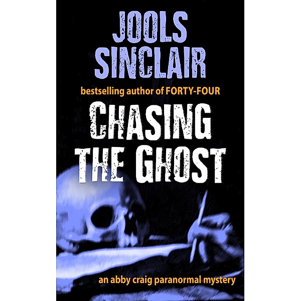 Chasing the Ghost (An Abby Craig Paranormal Mystery, #2) / An Abby Craig Paranormal Mystery, Jools Sinclair