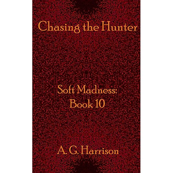 Chasing the Hunter, A. G. Harrison