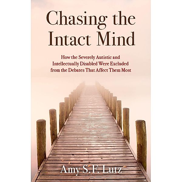 Chasing the Intact Mind, Amy S. F. Lutz