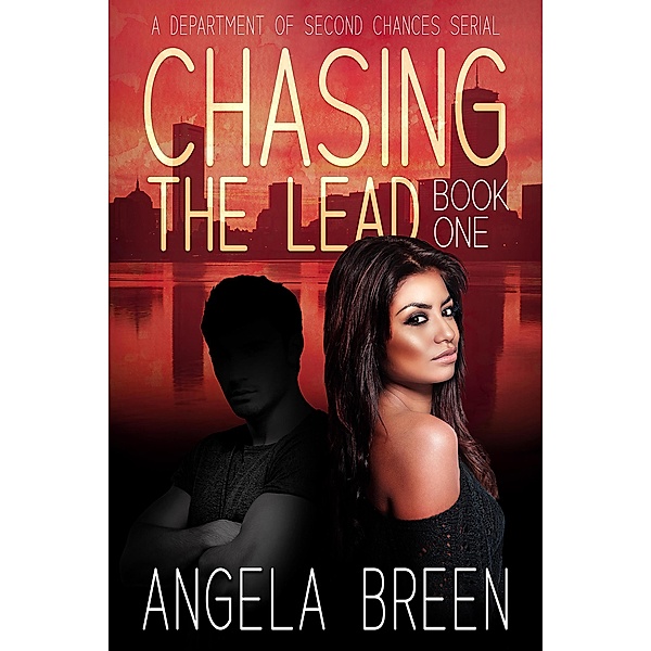 Chasing the Lead (A Department of Second Chances Serial) / Chasing the Lead Serial, Angela Breen