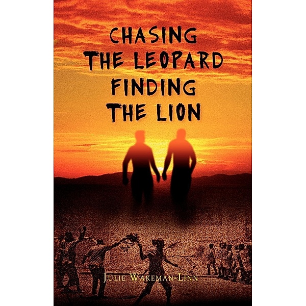 Chasing The Leopard Finding the Lion, Julie Wakeman-Linn