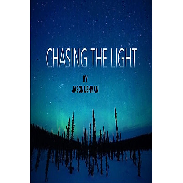 Chasing The Light, Jason Lehman