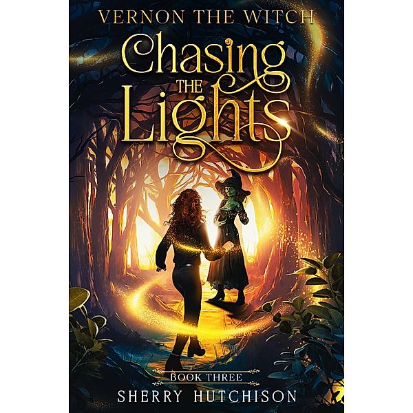 Chasing The Lights: Vernon The Witch (Chasing The Lights Series, #3) / Chasing The Lights Series, Sherry Hutchison