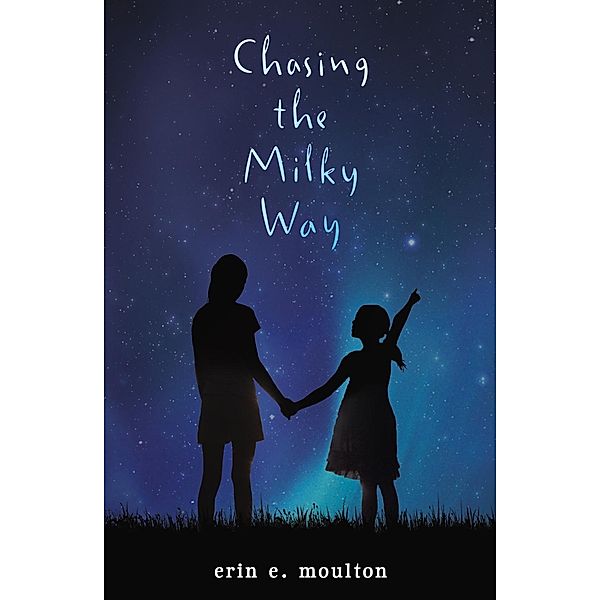 Chasing the Milky Way, Erin E. Moulton