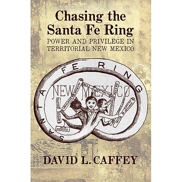 Chasing the Santa Fe Ring, David L. Caffey