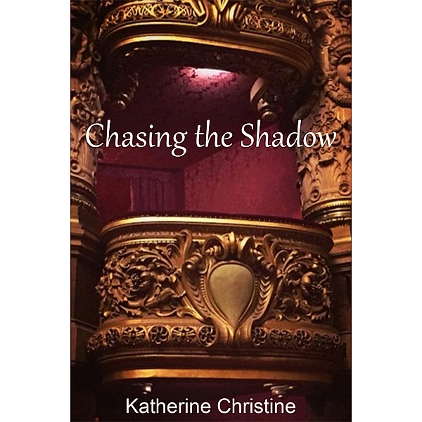 Chasing the Shadow, Katherine Christine