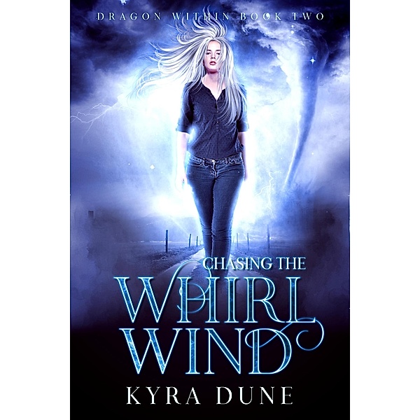 Chasing The Whirlwind (Dragon Within, #2) / Dragon Within, Kyra Dune