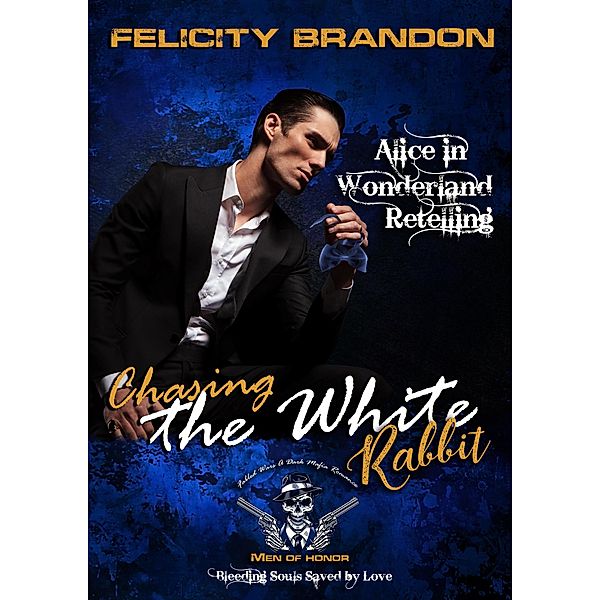 Chasing the White Rabbit (Men of Honor) / Men of Honor, Felicity Brandon