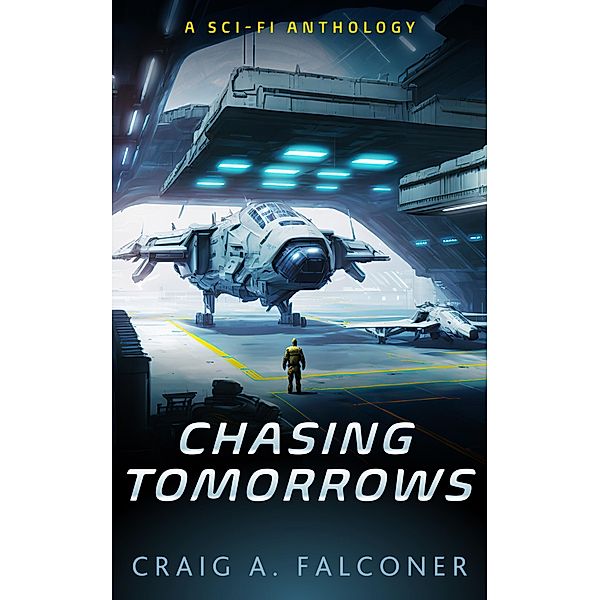 Chasing Tomorrows (15-Book Sci-Fi Box Set) / Sci-Fi Sizzlers, Craig A. Falconer