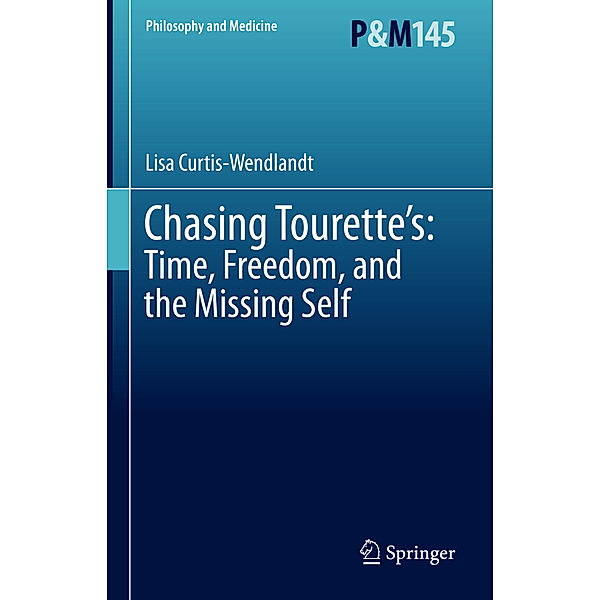 Chasing Tourette's: Time, Freedom, and the Missing Self, Lisa Curtis-Wendlandt