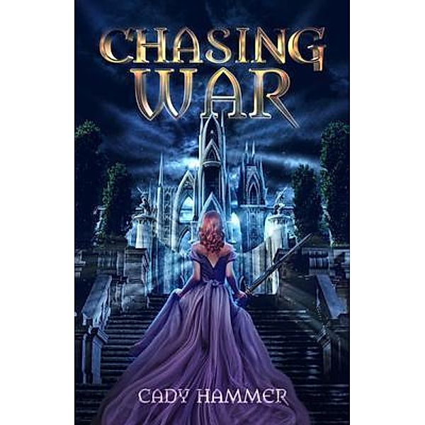 Chasing War / Chasing Fae Trilogy Bd.2, Cady Hammer