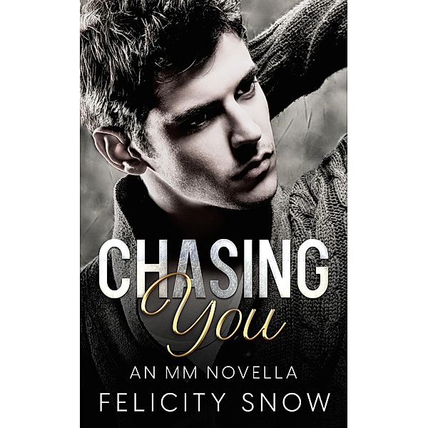 Chasing You, Felicity Snow