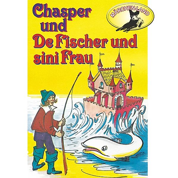 Chasper - Chasper - Märli nach Gebr. Grimm in Schwizer Dütsch, Chasper bei de Fischer und sini Frau, Rolf Ell