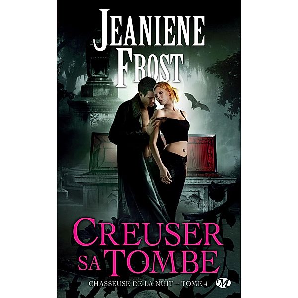 Chasseuse de la nuit, T4 : Creuser sa tombe / Chasseuse de la nuit Bd.4, Jeaniene Frost