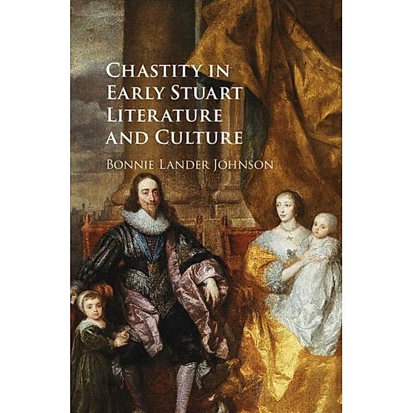 Chastity in Early Stuart Literature and Culture, Bonnie Lander Johnson