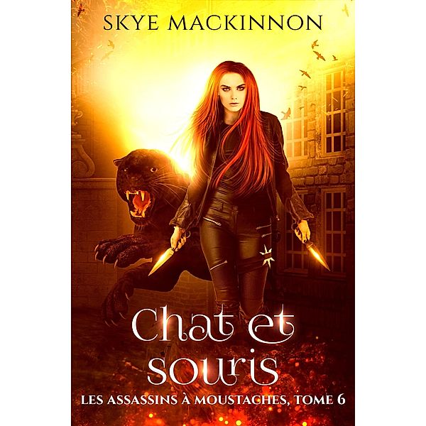 Chat et souris (Les Assassins à moustaches, #6) / Les Assassins à moustaches, Skye Mackinnon