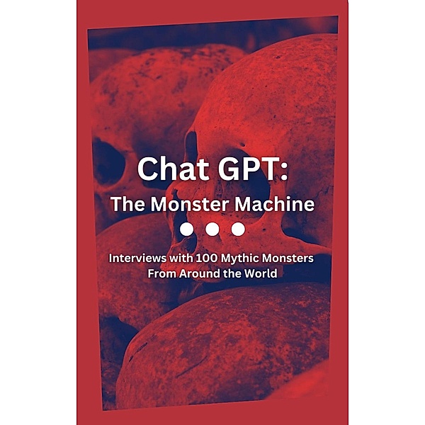 Chat GPT: The Monster Machine / Chat GPT, Aria Zimin