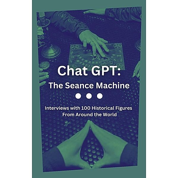 Chat GPT: The Seance Machine / Chat GPT, Aria Zimin