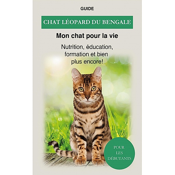 Chat léopard du Bengale, Guide Mon chat pour la Vie