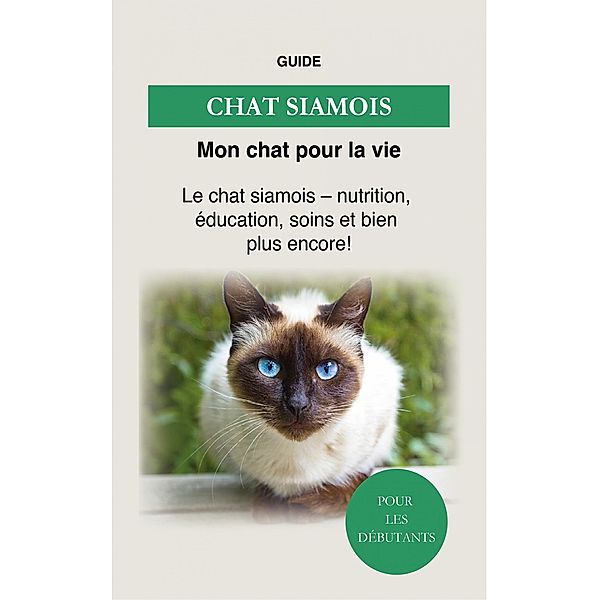 Chat Siamois, Guide Mon chat pour la Vie