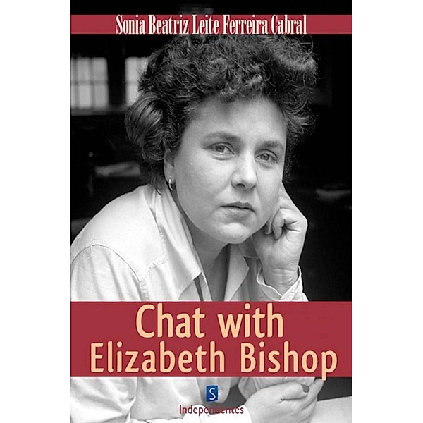 Chat With Elizabeth Bishop, Sonia Beatriz Cabral