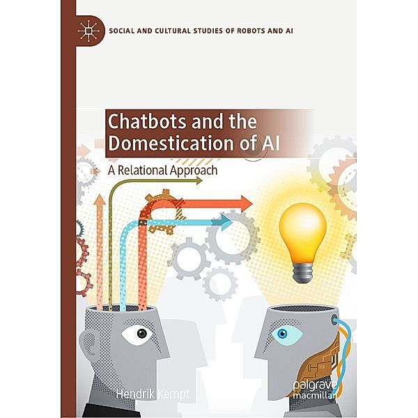 Chatbots and the Domestication of AI / Social and Cultural Studies of Robots and AI, Hendrik Kempt