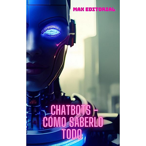 Chatbots - Cómo saber todo, Max Editorial
