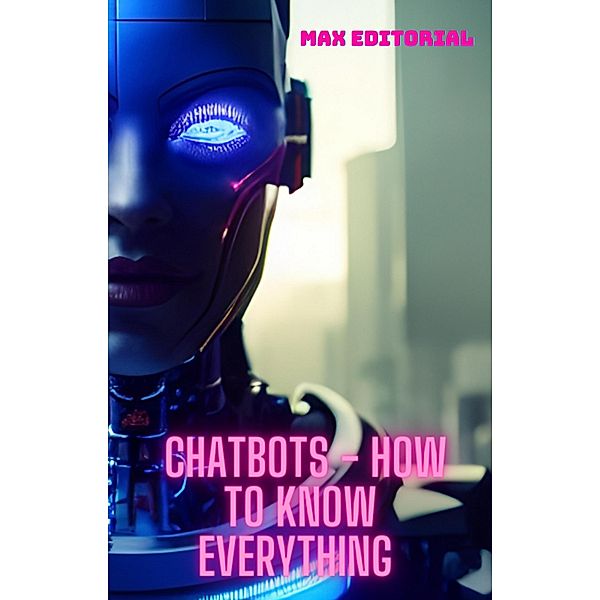 Chatbots - How to know everything, Max Editorial