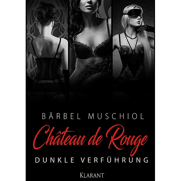 Chateau de Rouge - Dunkle Verführung, Bärbel Muschiol