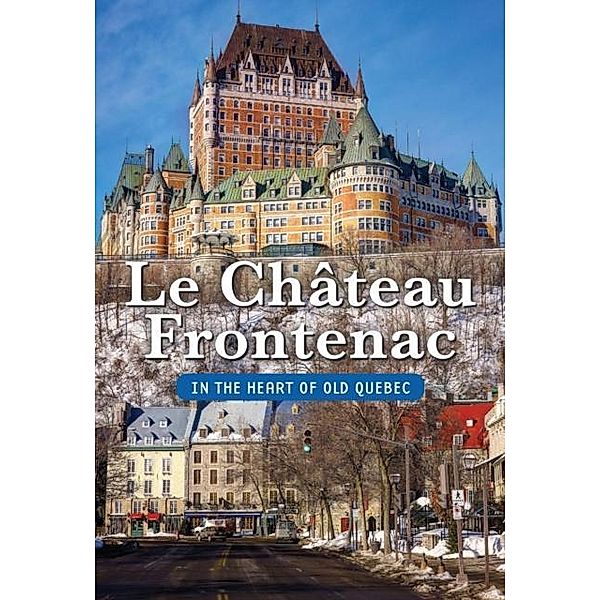 Chateau Frontenac/In the Heart of Old Quebec, Mendel David Mendel