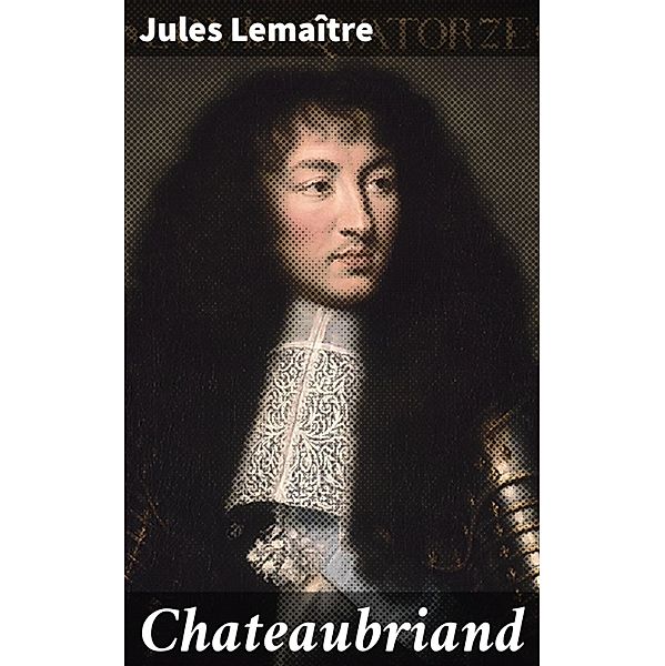 Chateaubriand, Jules Lemaître