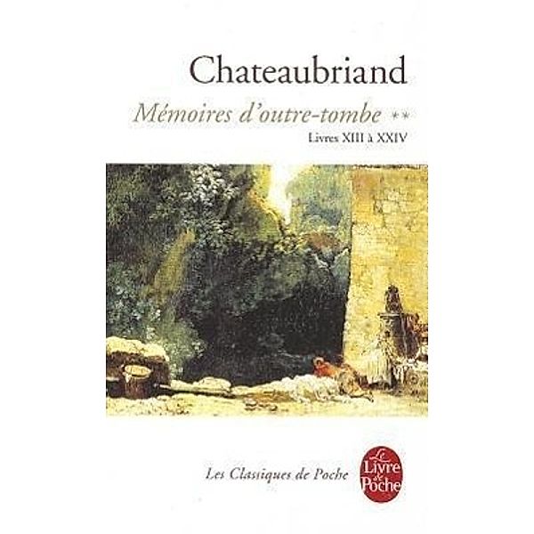 Chateaubriand, F: Mémoires d'outre-tombe 2, François-René de Chateaubriand