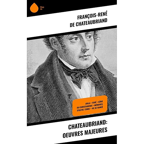 Chateaubriand: Oeuvres Majeures, François-René de Chateaubriand